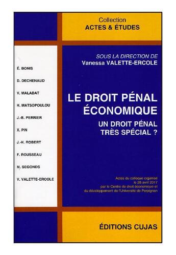 Couverture du livre « Le droit pénal économique ; un droit pénal très spécial ? » de Vanessa Valette-Ercole aux éditions Cujas