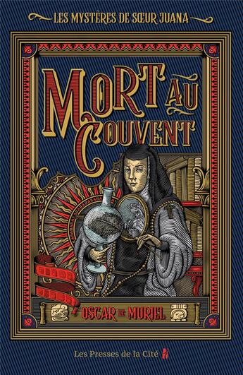 Couverture du livre « Les mystères de soeur Juana Tome 1 : mort au couvent » de Oscar De Muriel aux éditions Presses De La Cite