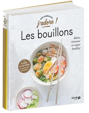 Couverture du livre « J'ADORE ; les bouillons ; détox, minceur et super healthy » de Zoe Armbruster aux éditions Solar