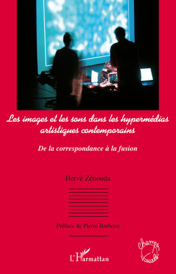 Couverture du livre « Images et les sons dans les hypermédias artistiques contemporains ; de la correspondance à la fusion » de Herve Zenouda aux éditions L'harmattan