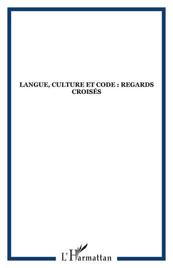 Couverture du livre « Langue, culture et code : regards croises » de  aux éditions Editions L'harmattan