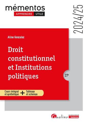 Couverture du livre « Droit constitutionnel et Institutions politiques : Cours intégral et synthétique + Tableaux et schémas (édition 2024/2025) » de Aline Gonzalez aux éditions Gualino