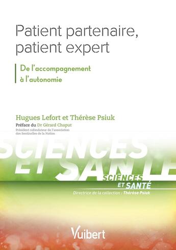 Couverture du livre « Patient partenaire, patient expert ; de l'accompagnement à l'autonomie » de Therese Psiuk et Hugues Lefort aux éditions Vuibert