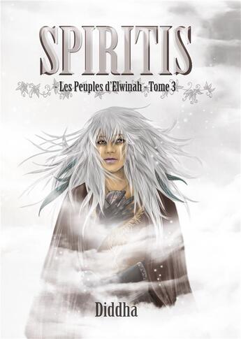 Couverture du livre « Spiritis - les peuples d'Elwinah t.3 » de L. Diddha aux éditions Books On Demand