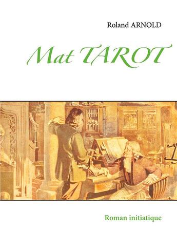 Couverture du livre « Mat tarot : roman initiatique » de Roland Arnold aux éditions Books On Demand