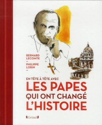 Couverture du livre « En tête à tête avec les Papes qui ont changé l'histoire » de Bernard Lecomte aux éditions Grund