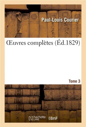 Couverture du livre « OEuvres complètes. Tome 3 » de Paul-Louis Courier aux éditions Hachette Bnf