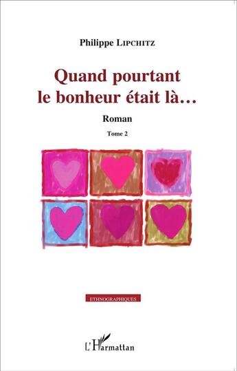 Couverture du livre « Quand pourtant le bonheur était là... : Roman - Tome 2 » de Philippe Lipchitz aux éditions L'harmattan