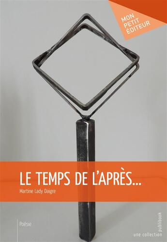 Couverture du livre « Le temps de l'après... » de Lady Martine Daigre aux éditions Publibook