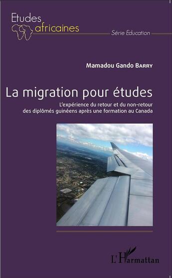 Couverture du livre « Migration pour études ; l'expérience du retour et du non retour des diplômés guinéens après une formation au Canada » de Barry Mamadou Gando aux éditions L'harmattan