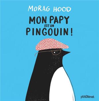 Couverture du livre « Mon papy est un pingouin ! » de Morag Hood aux éditions Glenat Jeunesse