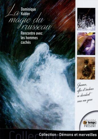 Couverture du livre « La magie du ruisseau ; rencontre avec les hommes cachés » de Dominique Kubler aux éditions Temps Present