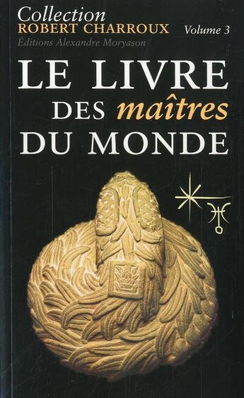 Couverture du livre « Le livre des maîtres du monde » de Robert Charroux aux éditions Moryason