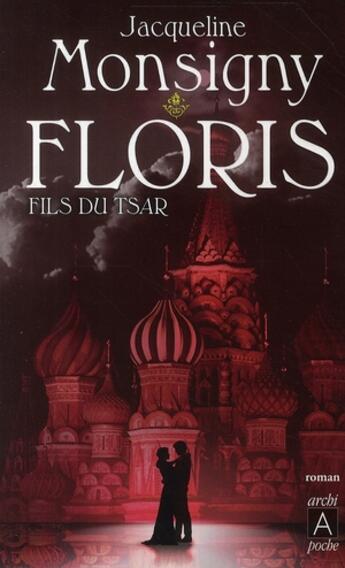 Couverture du livre « Floris t.1 ; fils du Tsar » de Jacqueline Monsigny aux éditions Archipoche