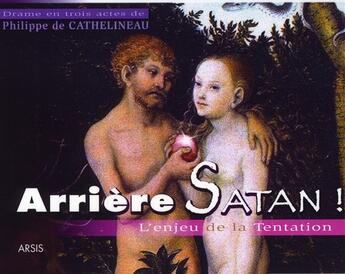 Couverture du livre « Arrière satan ! ; l'enjeu de la tentation » de Philippe De Cathelineau aux éditions Mediaspaul