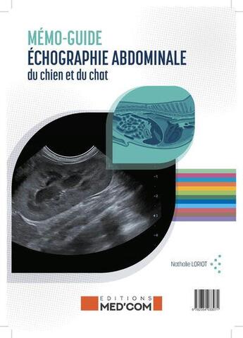 Couverture du livre « Mémo-guide échocardiographie abdominale du chien et du chat ; mémo-guide échographie abdominale du chien et du chat » de Nathalie Loriot aux éditions Med'com