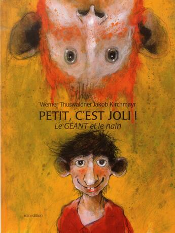 Couverture du livre « Petit, c'est joli ! ; le géant et le nain » de Jakob Kirchmayr et Werner Thuswaldner aux éditions Mineditions