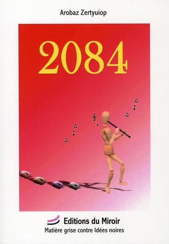 Couverture du livre « 2084 » de Arobaz Zertyuiop aux éditions Du Miroir