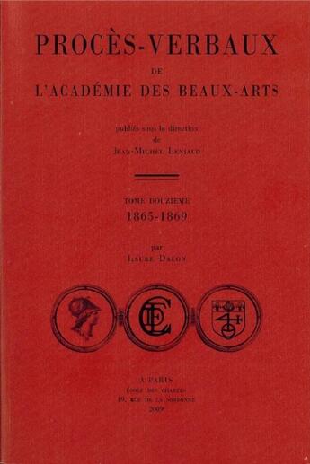 Couverture du livre « Procès-verbaux de l'académie des beaux-arts t.12 ; 1865-1869 » de Laure Dalon aux éditions Ecole Nationale Des Chartes