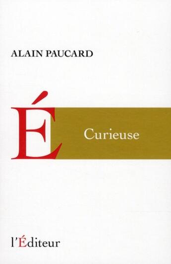 Couverture du livre « Curieuse » de Alain Paucard aux éditions L'editeur