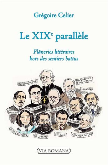 Couverture du livre « Le XIXe parallèle : flâneries littéraires hors des sentiers battus » de Gregoire Celier aux éditions Via Romana