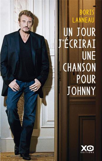 Couverture du livre « Un jour, j'écrirai une chanson pour Johnny » de Boris Lanneau aux éditions Xo