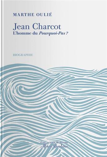 Couverture du livre « Jean Charcot ; l'homme du Pourquoi-Pas ? » de Marthe Oulie aux éditions Tohu-bohu