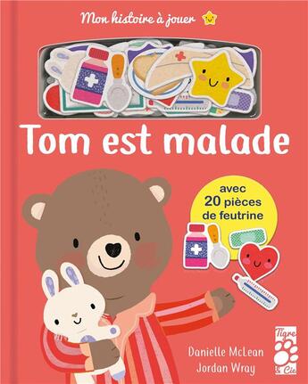 Couverture du livre « Mon histoire a jouer : tom est malade » de Mclean/Wray aux éditions Tigre & Cie