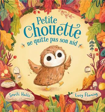 Couverture du livre « Petite Chouette ne quitte pas son nid » de Smriti Prasadam-Halls et Lucy Fleming aux éditions Kimane