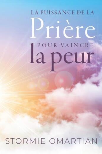 Couverture du livre « La puissance de la prière pour vaincre la peur » de Stormie Omartian aux éditions Vida