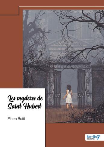 Couverture du livre « Les mystères de Saint Hubert » de Pierre Botti aux éditions Nombre 7