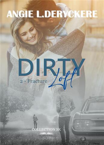 Couverture du livre « Dirty loft Tome 2 : Fracture » de Angie L. Deryckere aux éditions Sk Collection