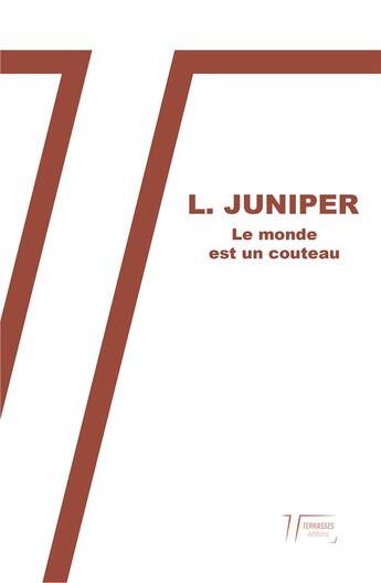 Couverture du livre « Le monde est un couteau » de L. Juniper aux éditions Les Terrasses