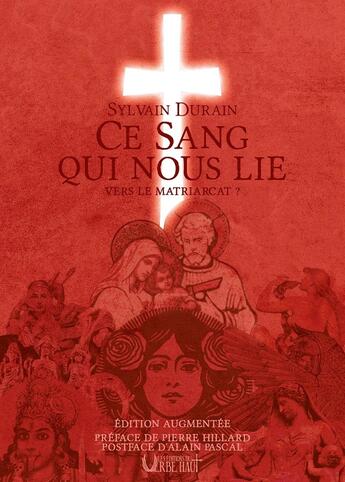 Couverture du livre « CE SANG QUI NOUS LIE VERS LE MATRIARCAT? : ÉDITION AUGMENTÉE - Préface de Pierre Hillard - Postface d'Alain Pascal » de Sylvain Durain aux éditions Editions Du Verbe Haut