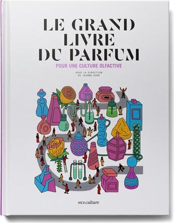 Couverture du livre « Le grand livre du parfum : pour une culture olfactive » de Le Collectif Nez aux éditions Nez Editions