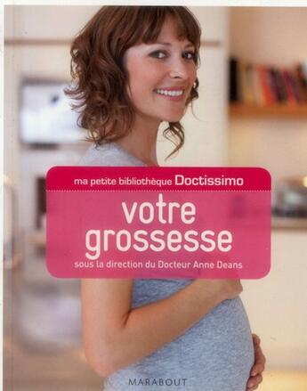 Couverture du livre « Ma petite bibliothèque Doctissimo ; grossesse » de Anne Deans aux éditions Marabout