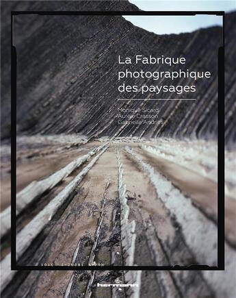 Couverture du livre « La fabrique photographique des paysages » de Monique Sicard aux éditions Hermann