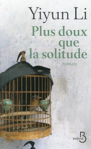 Couverture du livre « Plus doux que la solitude » de Yiyun Li aux éditions Belfond