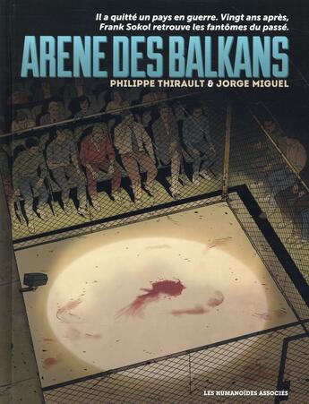 Couverture du livre « Arène des Balkans » de Philippe Thirault et Jorge Miguel aux éditions Humanoides Associes