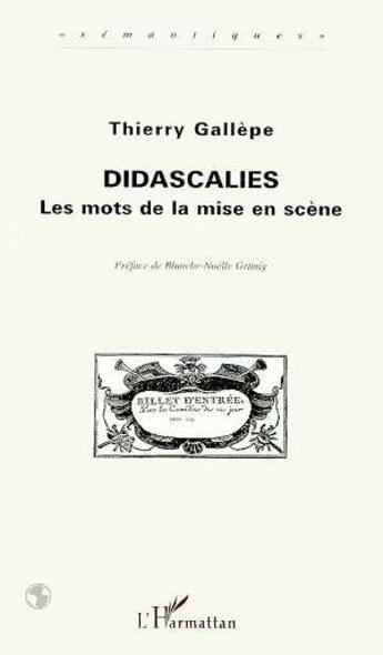 Couverture du livre « Didascalies : Les mots de la mise en scène » de Thierry Gallèpe aux éditions L'harmattan