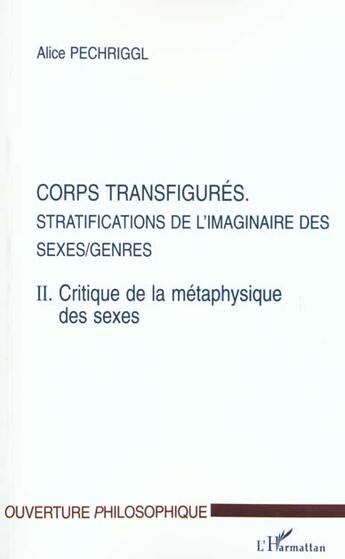 Couverture du livre « Corps transfigures - vol02 - stratifications de l'imaginaire des sexes/genres - t2. critique de la m » de Alice Pechriggl aux éditions L'harmattan