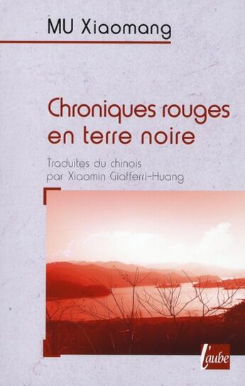 Couverture du livre « Chroniques Rouges En Terre Noire » de Xiaomang Mu aux éditions Editions De L'aube