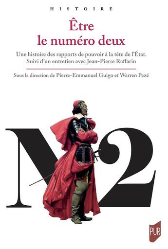 Couverture du livre « Être le numero deux : Une histoire des rapports de pouvoir à la tête de l'État » de Pierre-Emmanuel Guigo et Collectif Petit Fute et Warren Peze aux éditions Pu De Rennes