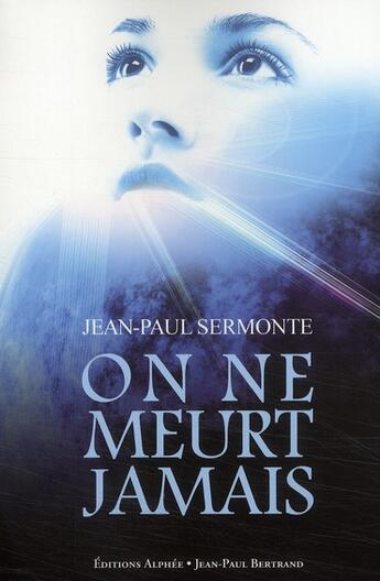 Couverture du livre « On ne meurt jamais » de Jean-Paul Sermonte aux éditions Alphee.jean-paul Bertrand