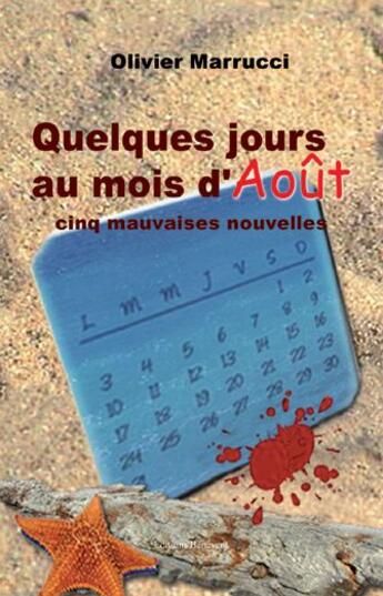 Couverture du livre « Quelques jours au mois d'août ; cinq mauvaises nouvelles » de Olivier Marrucci aux éditions Benevent