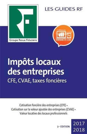 Couverture du livre « Les guides RF : impôts locaux des entreprises (édition 2017) » de Collectif Groupe Revue Fiduciaire aux éditions Revue Fiduciaire