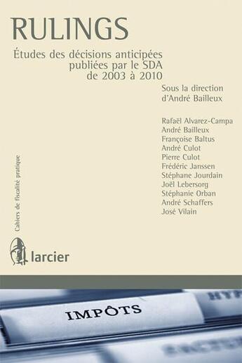 Couverture du livre « Rulings - etudes des decisions anticipees publiees par le sda de 2003 a 2010 » de Bailleux Andre aux éditions Larcier