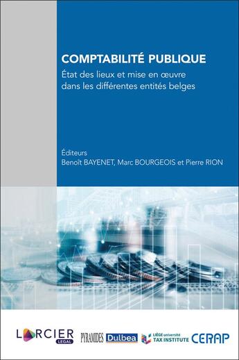 Couverture du livre « Comptabilité publique ; état des lieux et mise en oeuvre dans les différentes entités belges » de Benoit Bayenet et Marc Bourgeois et Pierre Rion aux éditions Larcier