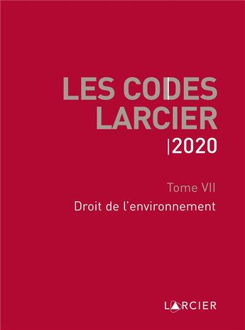 Couverture du livre « Code larcier - tome vii - droit de l'environnement - a jour au 1<sup>er</sup> mars 2020 » de  aux éditions Larcier