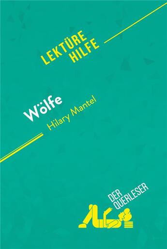 Couverture du livre « WÃ¶lfe von Hilary Mantel (LektÃ1/4rehilfe) : Detaillierte Zusammenfassung, Personenanalyse und Interpretation » de Der Querleser aux éditions Derquerleser.de